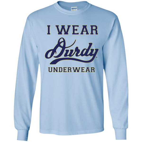I Wear Durdy Underwear Gildan LS Ultra Cotton T-Shirt
