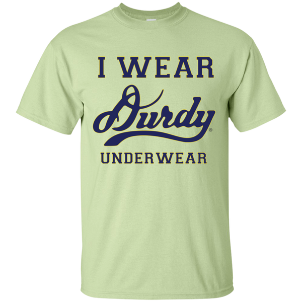 I Wear Durdy Underwear Gildan Ultra Cotton T-Shirt