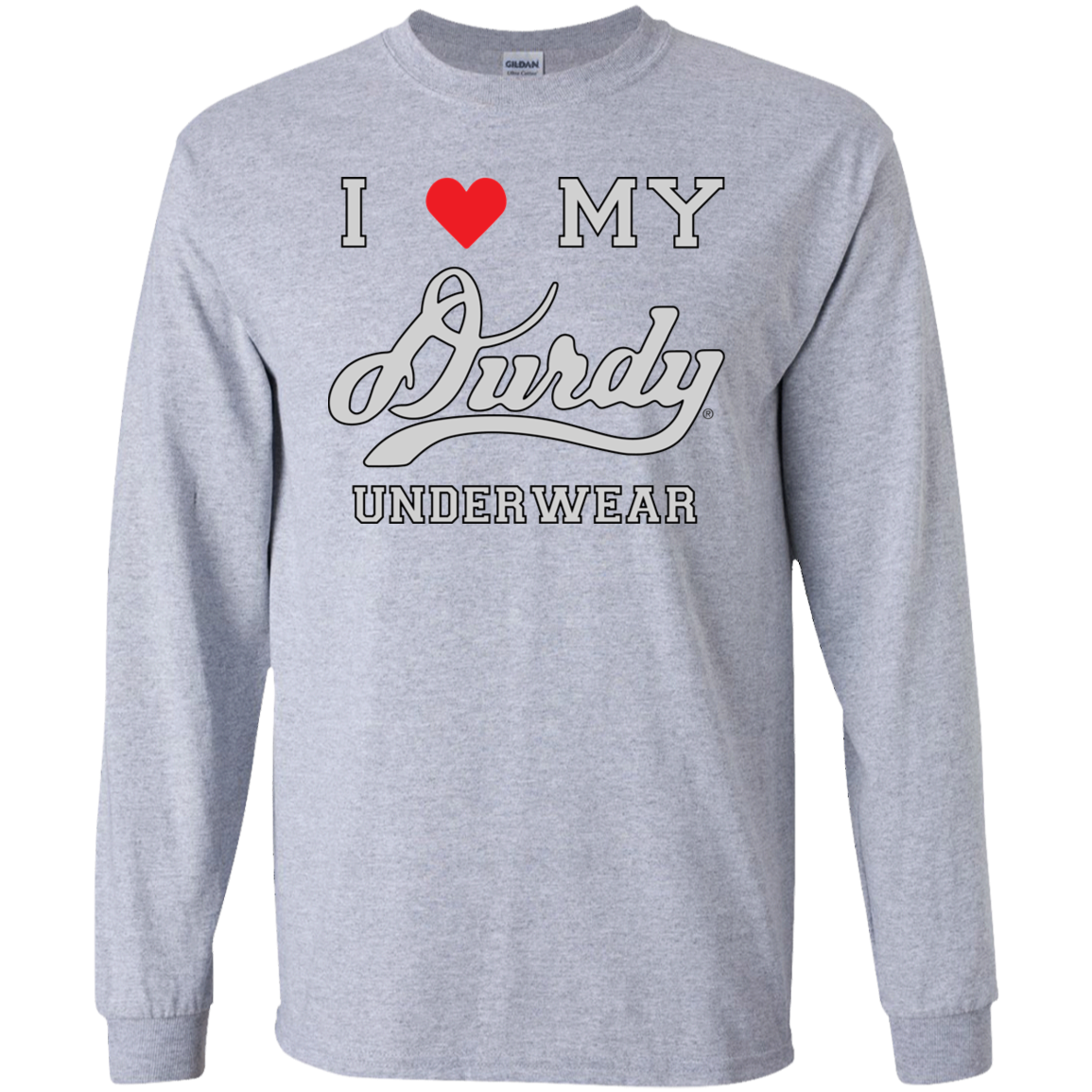 I Love Durdy Underwear Gildan LS Ultra Cotton T-Shirt